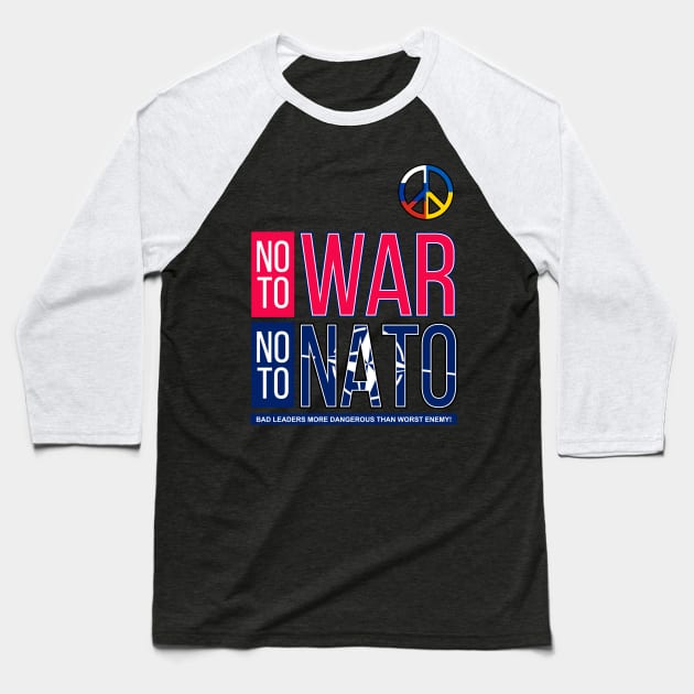 NO TO WAR, NO TO NATO V3 | BAD LEADERSHIP | VISUALUV Baseball T-Shirt by VISUALUV